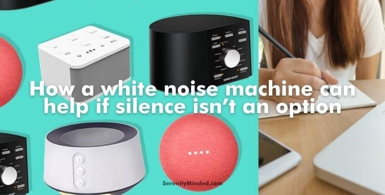 how a white noise machine can help if silence isn’t an option